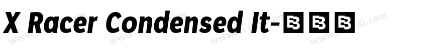 X Racer Condensed It字体转换 X Racer Condensed It字体转换
